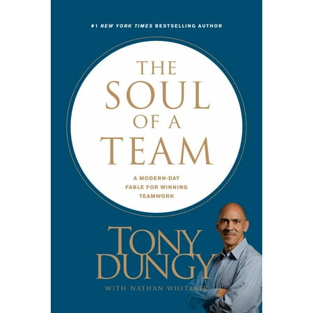 The Soul of a Team : A Modern-Day Fable for Winning
