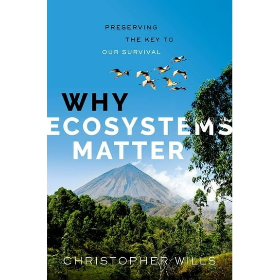 Why Ecosystems Matter: Preserving the Key to Our Survival, (Hardcover)