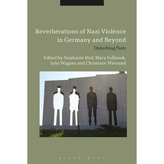Reverberations of Nazi Violence in Germany and Beyond: Disturbing Pasts, (Paperback)