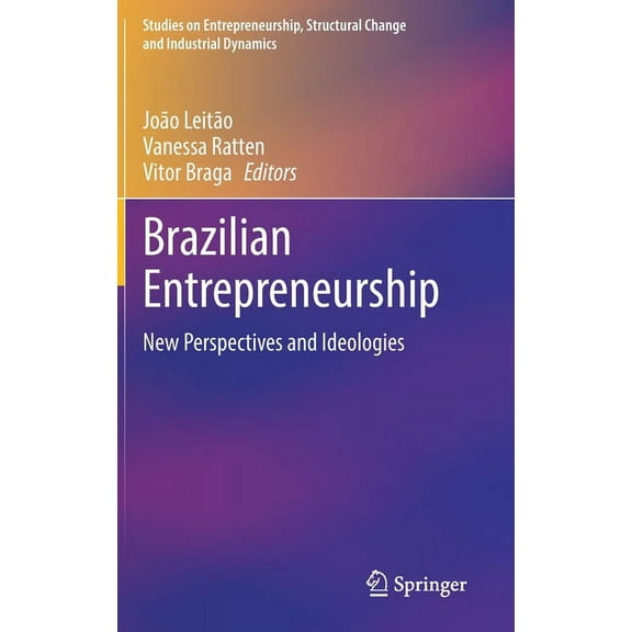 Studies on Entrepreneurship, Structural Brazilian Entrepreneurship: New Perspectives and Ideologies, (Hardcover)