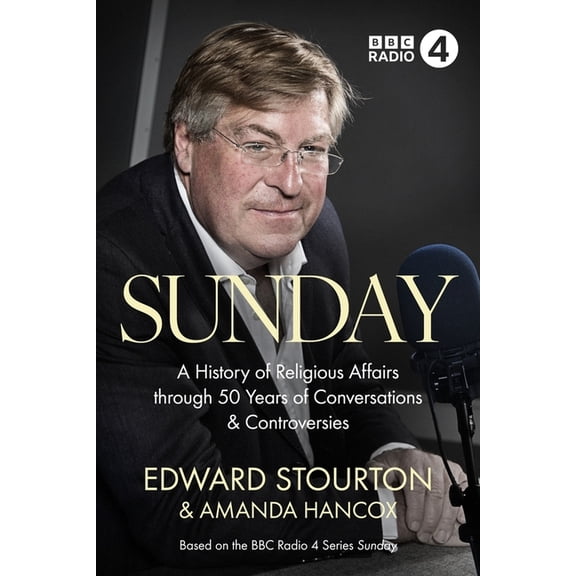 Sunday: A History of Religious Affairs Through 50 Years of Conversations and Controversies, (Hardcover)