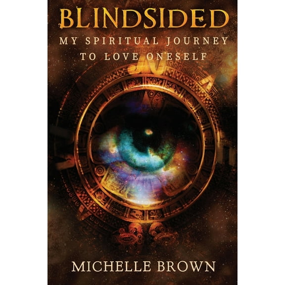 Blindsided: My Spiritual Journey to Love Oneself, (Paperback)