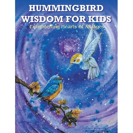 Hummingbird Wisdom for Kids: Enlightening Hearts of All Ages (Paperback)