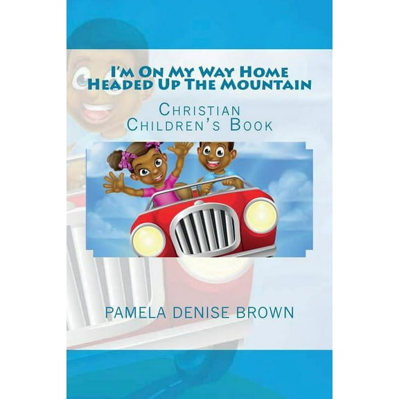 I'm On My Way Home Headed Up The Mountain (Paperback)