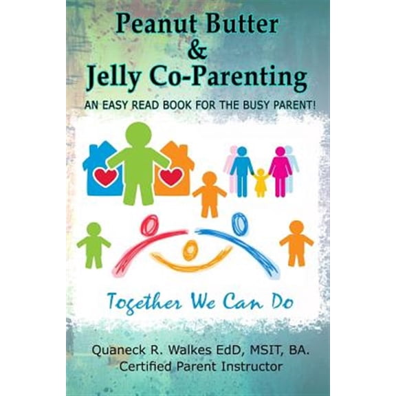 Pre-Owned Peanut Butter & Jelly Co-Parenting : An Easy Read for the Busy Co-Parent!