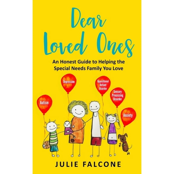 Dear Loved Ones: An Honest Guide to Helping the Special Needs Family You Love