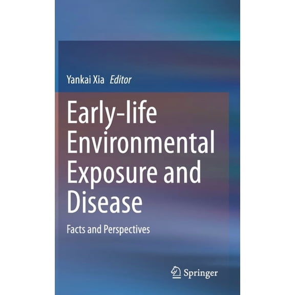 Early-Life Environmental Exposure and Disease: Facts and Perspectives, (Hardcover)