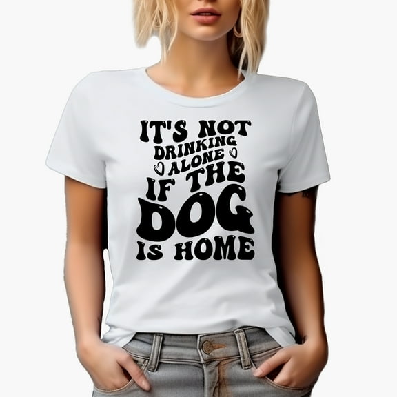 Funny It's Not Drinking Alone If the Dog Is Home Quote, Groovy Retro Wavy Text Merch Gift, White T-Shirt, Small