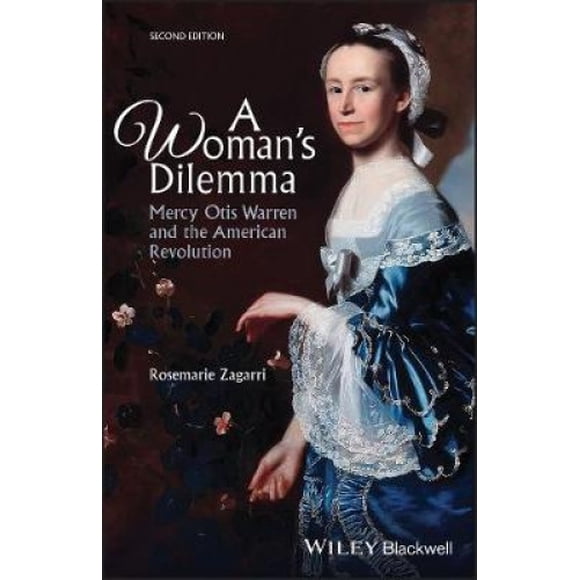 A Woman's Dilemma: Mercy Otis Warren and the American Revolution