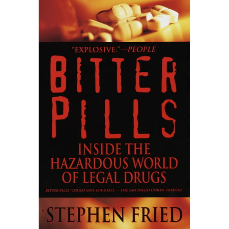 Bitter Pills : Inside the Hazardous World of Legal