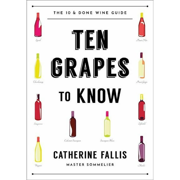Ten Grapes to Know: The Ten and Done Wine Guide (Paperback)