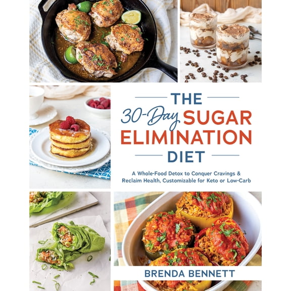 The 30-Day Sugar Elimination Diet : A Whole-Food Detox to Conquer Cravings & Reclaim Health, Customizable for Keto or Low-Carb (Paperback)