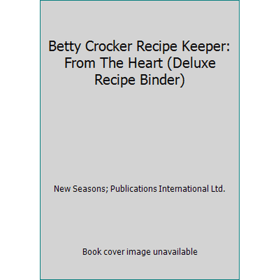 Pre-Owned Betty Crocker Recipe Keeper: From The Heart (Deluxe Recipe Binder) (Hardcover) 0785397663 9780785397663