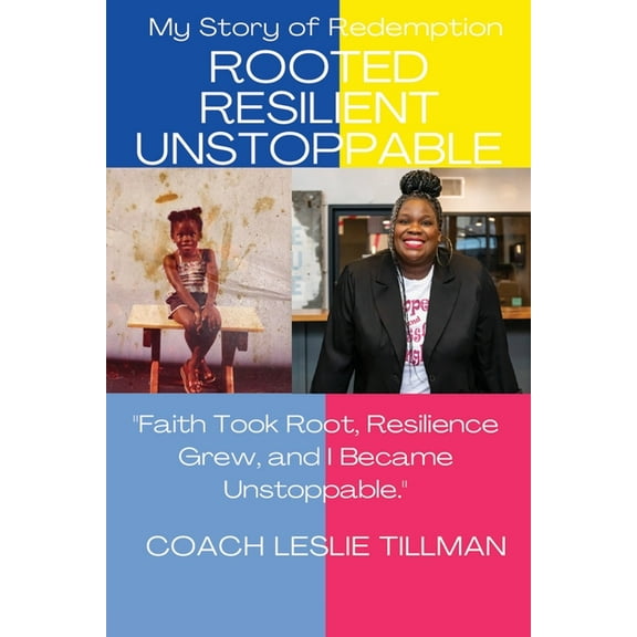 Rooted Resilient Unstoppable My Story of Redemption, (Paperback)