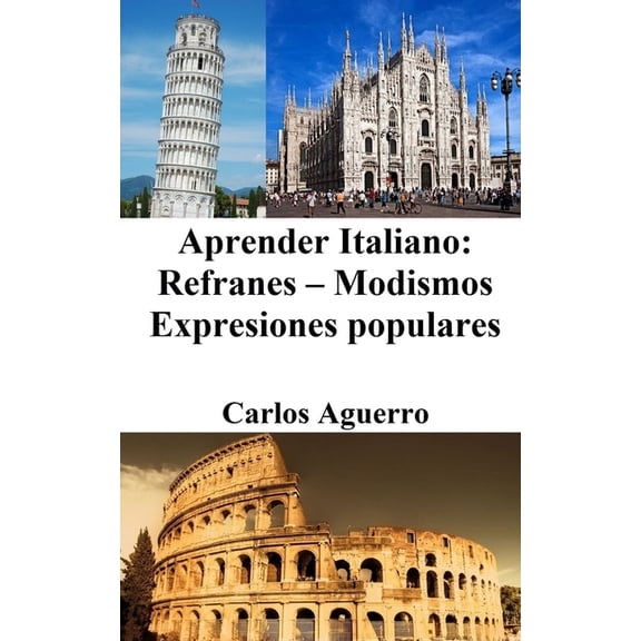 Aprender Italiano: Refranes ‒ Modismos ‒ Expresiones populares, (Paperback)