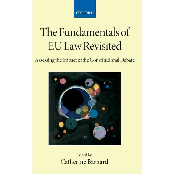 Collected Courses of the Academy of Euro The Fundamentals of Eu Law Revisited: Assessing the Impact of the Constitutional Debate, (Hardcover)