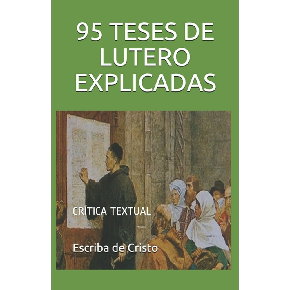 95 Teses de Lutero Explicadas Crítica Textual (Paperback) 95 Teses de Lutero Explicadas Crítica Textual (Paperback)