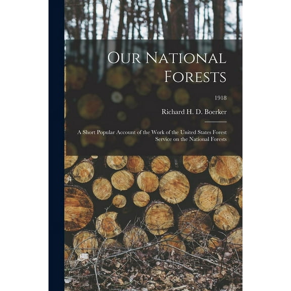 Our National Forests; a Short Popular Account of the Work of the United States Forest Service on the National Forests; 1918
