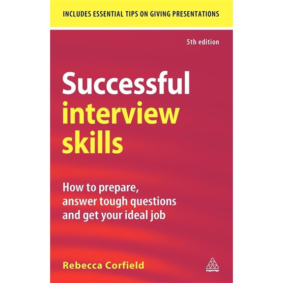 Pre-Owned Successful Interview Skills: How to Prepare, Answer Tough Questions and Get Your Ideal Job (Paperback) 0749456523 9780749456528