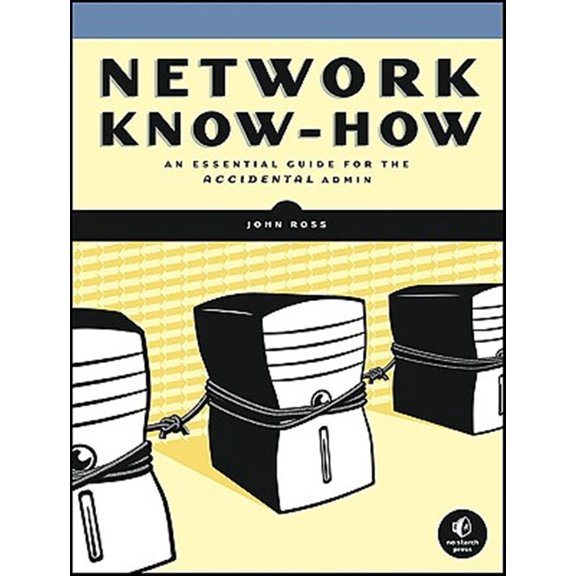 Pre-Owned Network Know-How: An Essential Guide for the Accidental Admin (Paperback) 1593271913 9781593271916