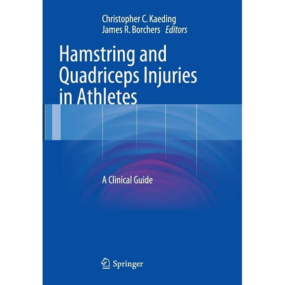 Hamstring and Quadriceps Injuries in Athletes: A Clinical Guide, (Paperback)