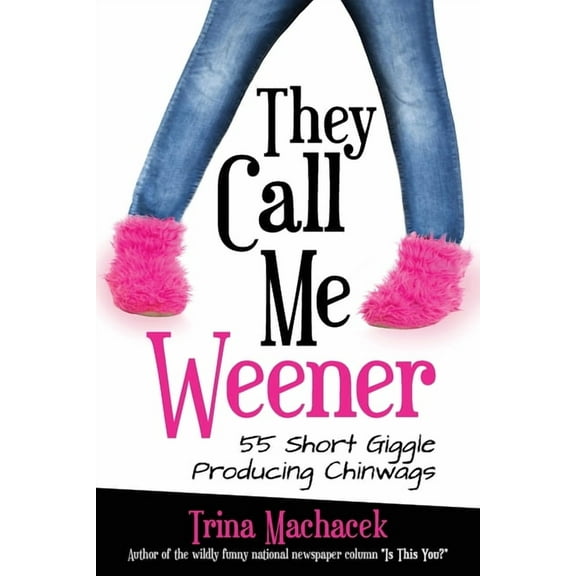 They Call Me Weener: 55 Short Giggle Producing Chinwags, (Paperback)