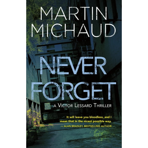 A Victor Lessard Thriller Never Forget: A Victor Lessard Thriller, Book 1, (Paperback)