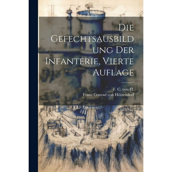 Die Gefechtsausbildung der Infanterie, Vierte Auflage (Paperback)