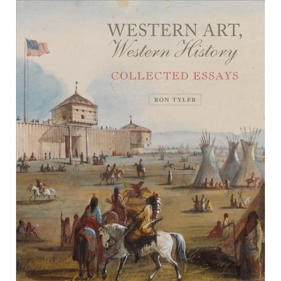 The Charles M. Russell Center Series on Art and Photography of the American West: Western Art, Western History : Collected Essays (Series #35) (Hardcover)