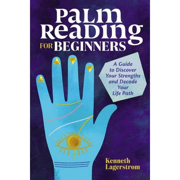 Palm Reading for Beginners: A Guide to Discovering Your Strengths and Decoding Your Life Path, (Paperback)