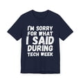 thumbnail image 3 of I'm sorry for what I said during tech week funny musical Unisex T-shirt, 3 of 7