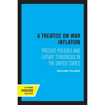 A Treatise on War Inflation: Present Policies and Future Tendencies in the United States, (Paperback)