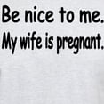thumbnail image 3 of CafePress - BE NICE TO ME MY WIFE IS PREGNANT Light T Shirt - Men's Classic Graphic T-Shirt, 3 of 4
