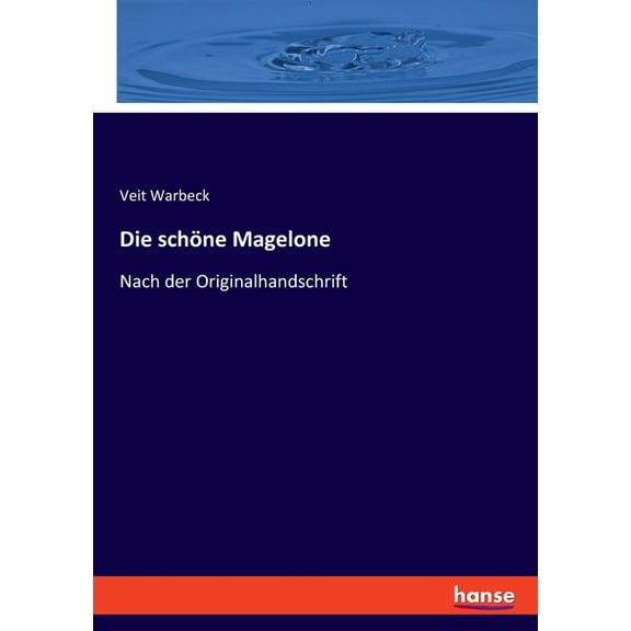 Die schöne Magelone: Nach der Originalhandschrift, (Paperback)