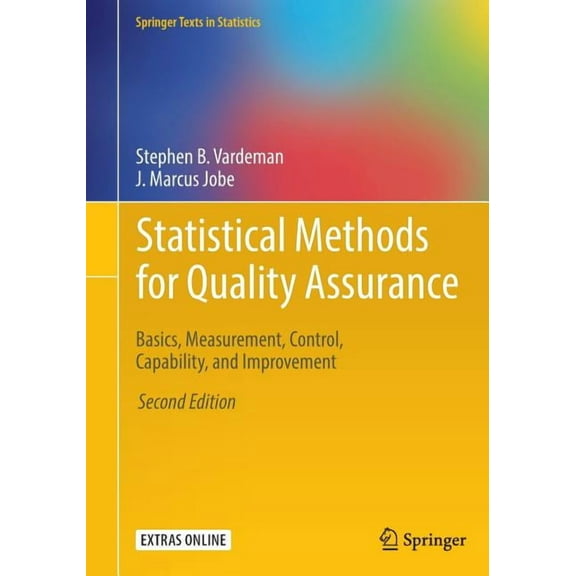Springer Texts in Statistics Statistical Methods for Quality Assurance: Basics, Measurement, Control, Capability, and Improvement, (Paperback)