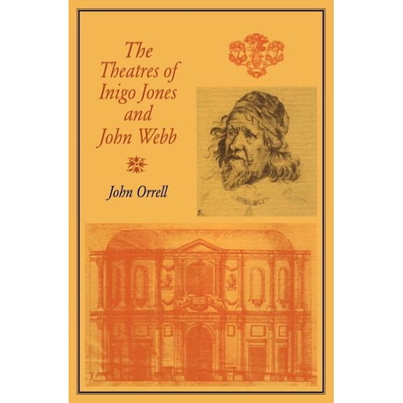 The Theatres of Inigo Jones and John Webb, (Hardcover)