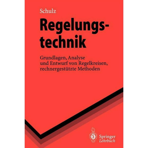 Springer-Lehrbuch Regelungstechnik: Grundlagen, Analyse Und Entwurf Von Regelkreisen, Rechnergestützte Methoden, (Paperback)