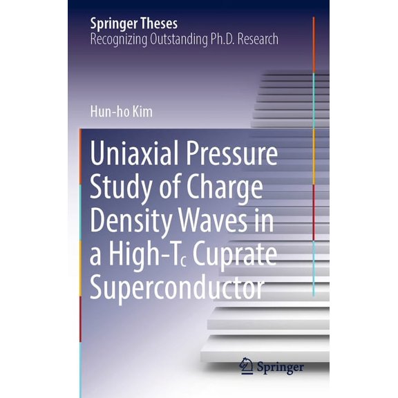 Springer Theses Uniaxial Pressure Study of Charge Density Waves in a High-T꜀ Cuprate Superconductor, (Paperback)
