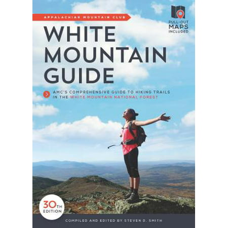 White Mountain Guide : AMC's Comprehensive Guide to Hiking Trails in the White Mountain National (Best Hiking Trails In La County)