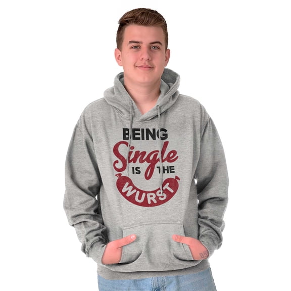 Funny Being Single Is The Wurst Hoodie Sweatshirt Women Men Brisco Brands S