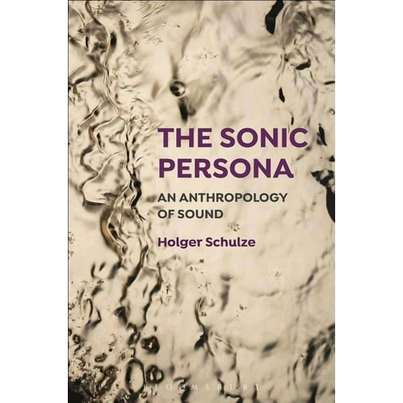 The Sonic Persona: An Anthropology of Sound, (Hardcover)