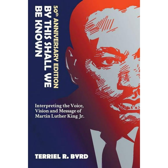 By This Shall We Be Known: Interpreting the Voice, Vision and Message of Martin Luther King Jr., (Paperback)