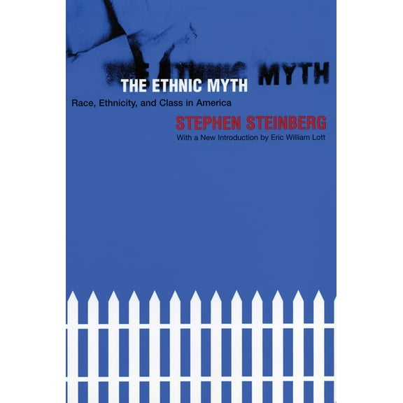 The Ethnic Myth : Race, Ethnicity, and Class in America (Paperback)