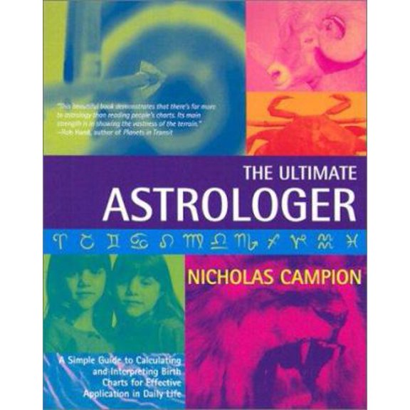 Pre-Owned Ultimate Astrologer: A Simple Gude to Calculating and Interpreting Birth Charts for Effective Application in Daily Life (Paperback) 140190081X 9781401900816