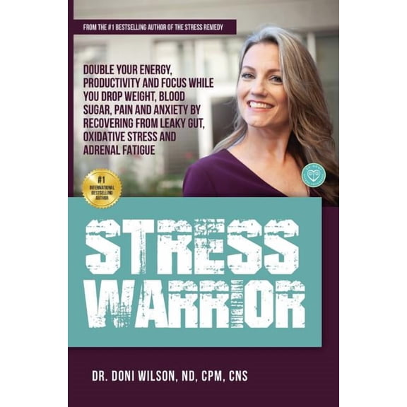 Stress Warrior: Double Your Energy, Focus and Productivity While You Drop Weight, Blood Sugar, Pain and Anxiety by Recov, (Paperback)