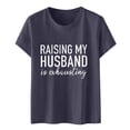 thumbnail image 3 of YHAJDS Women's Short Sleeve Tops Raising My Husband Is Exhausting Letter Print Round Neck Tee, 3 of 4