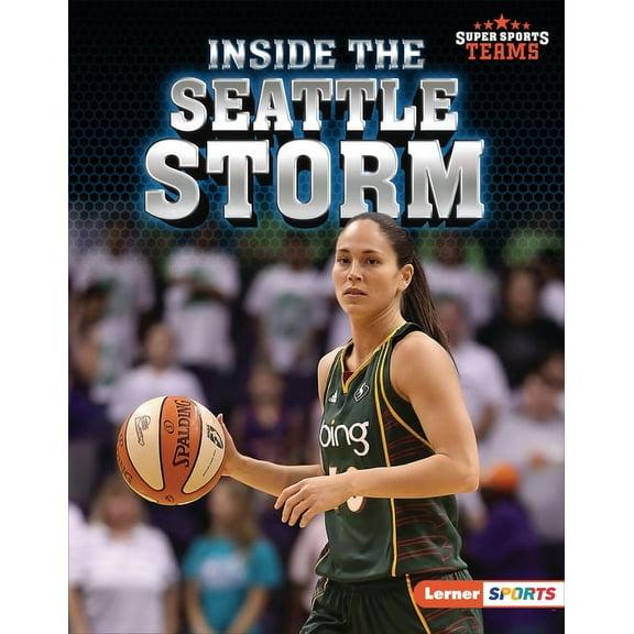 Super Sports Teams (Lerner (Tm) Sports) Inside the Seattle Storm, (Hardcover)