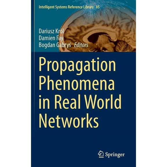 Intelligent Systems Reference Library Propagation Phenomena in Real World Networks, Book 85, (Hardcover)