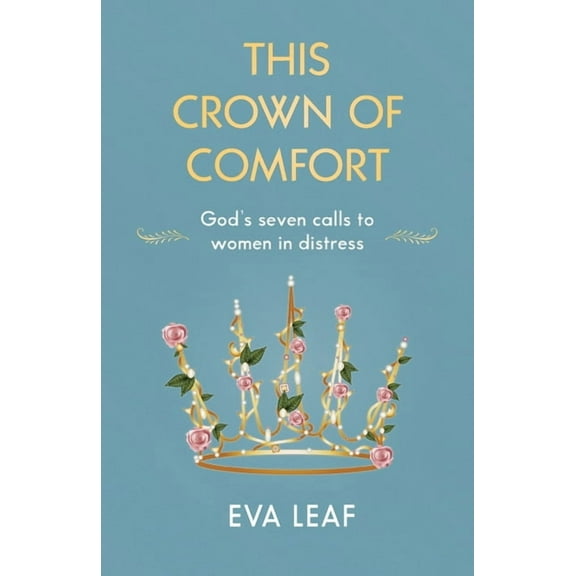 This Crown of Comfort: God's seven calls to women in distress, (Paperback)