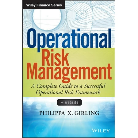 Operational Risk Management A Complete Guide to a Successful Operational Risk Framework